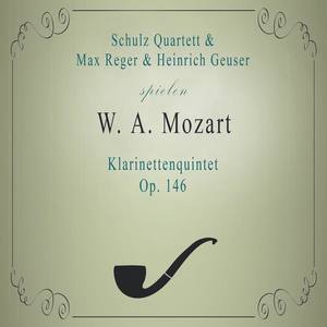 Schulz Quartett / Max Reger / Heinrich Geuser spielen: W. A. Mozart: Klarinettenquintet, Op. 146 - Moderato ed amabile A Major, Op. 146