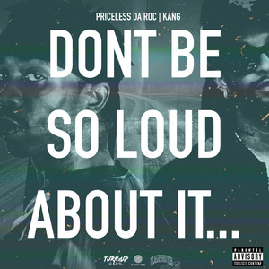 DONT BE SO LOUD ABOUT IT... (Explicit)