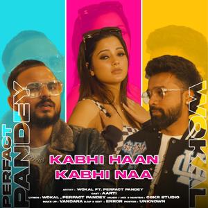 Kabhi Haan Kabhi Na (feat. Perfact Pandey) [Explicit]