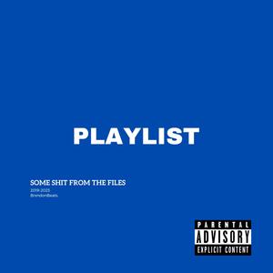 PLAYLIST: SomeShitFromTheFiles (Explicit)