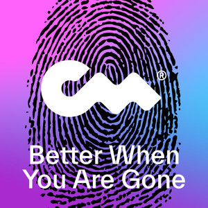 Better When You Are Gone