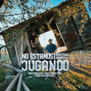 No Estamos Jugando (feat. NinaToush) (Explicit)
