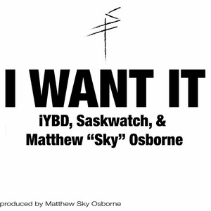 I Want It(feat. iYBD & Saskwatch) (Explicit)