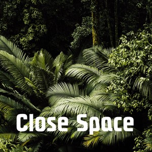 Close Space