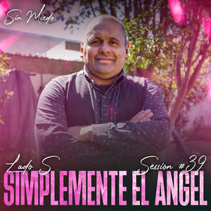 Simplemente El Ángel: Sin Miedo Session #39 (Lado S) [En Vivo]