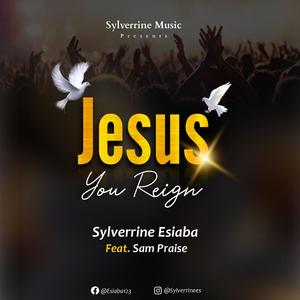 Jesus You Reign (feat. Sam Praise)