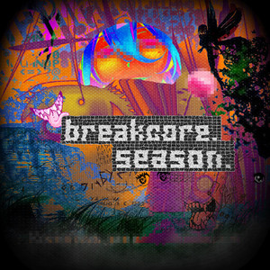BREAKCORE SEASON