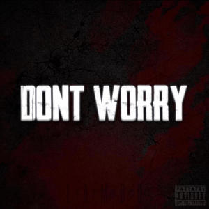 Dont Worry (Explicit)