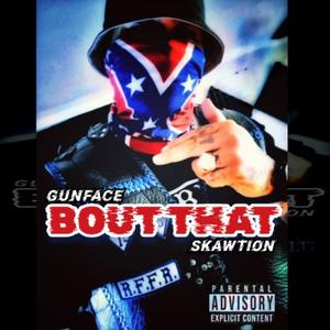 Bout That (feat. GunFace) [Explicit]