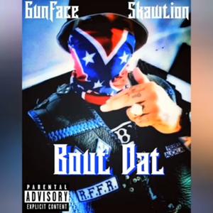 Bout Dat (feat. GunFace) (Explicit)