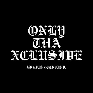 ONLY THA XCLUSIVE (Explicit)