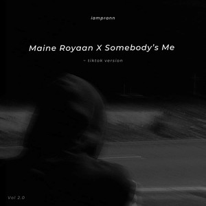 Maine Royaan X Somebody's Me (Tiktok Version Vol 2.0)