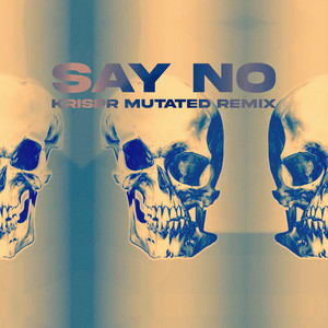 Say No (KRISPR Mutated Remix)