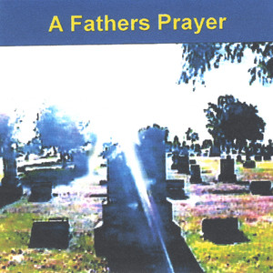 A fathers prayer