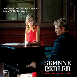 Vocal Recital: Bruun, Hetna Regitze - SCHIERBECK, P. / HOLMBOE, V. / KOPPEL, H.D. / OLSEN, P.R. / NORBY, E. (Skonne Perler)