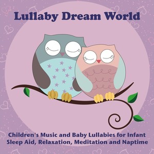 Children's Music and Baby Lullabies for Infant Sleep Aid, Relaxation, Meditation and Naptime