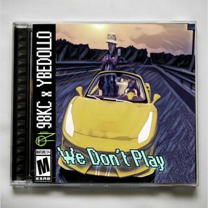 We Don't Play (feat. YBEDOLLO) [Explicit]