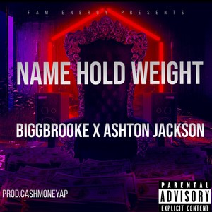 Name Hold Weight (feat. Ashton Jackson)