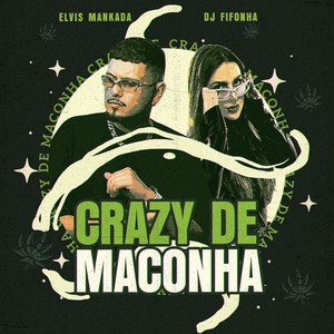 CRAZY DE MACONHA