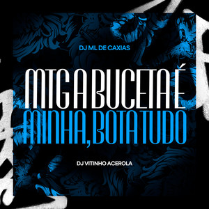 MTG A Buceta é Minha, Bota Tudo (Explicit)
