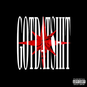 GOTDATSHIT (Explicit)