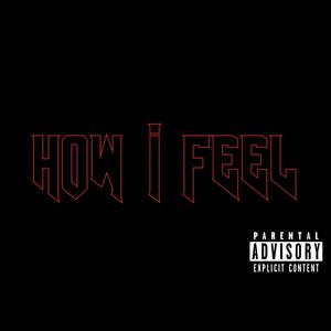 How I Feel (Explicit)