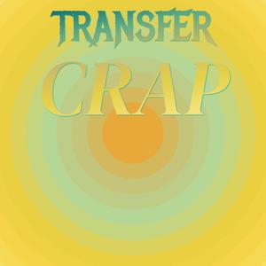 Transfer Crap