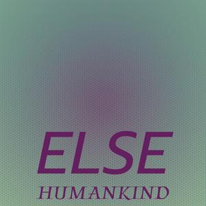 Else Humankind