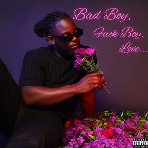 Bad Boy, **** Boy, Love... (Explicit)