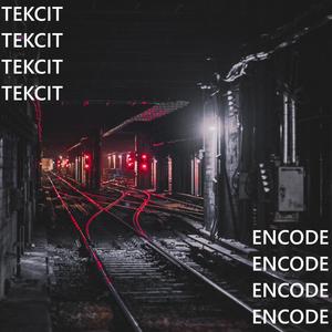 Encode (feat. Tekcit)