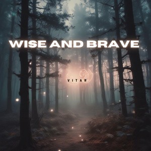 Wise and Brave