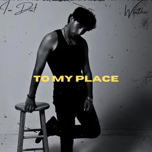 TO MY PLACE (Explicit)