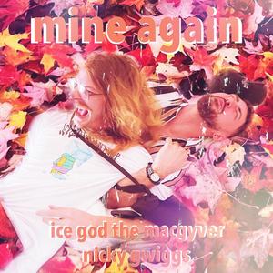mine again (feat. Nicky Gwiggs) [Explicit]