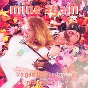mine again (feat. Nicky Gwiggs) (Explicit)