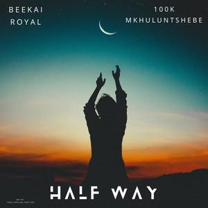 HALF WAY (feat. 100k Mkhuluntshebe)