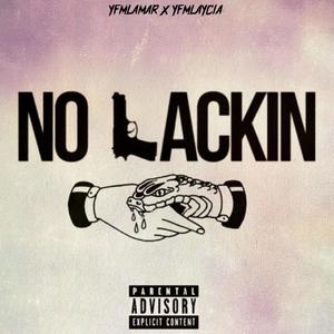 NO LACKIN (feat. YFMLAYCIA) (Explicit)