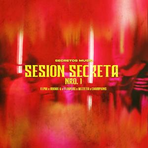 Session secreta 1 (feat. ELPAI, ROOKIE G, FLOWERS, BEZZETA & CHAMPIONS) [Explicit]