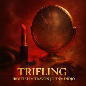 Trifling (Explicit)