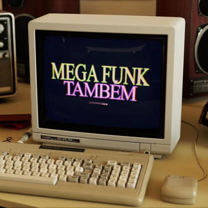 MEGA FUNK TAMBÉM
