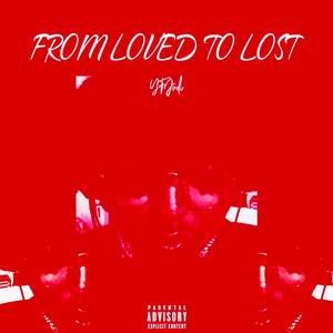 From Loved to Lost (Explicit)