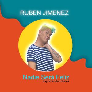 Nadie Será Feliz(feat. Ruben Jimenez)