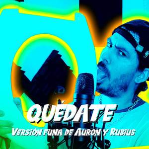 QUÉDATE - versión funa de Auron y Rubius