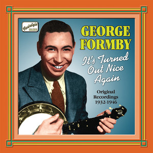 Formby, George: It's Turned Out Nice Again (1932-1946) [Formby, Vol. 2]