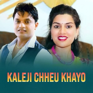 Kaleji Chheu Khayo