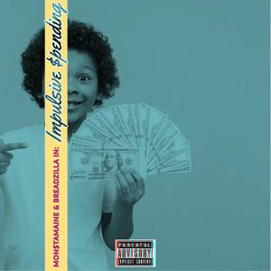 Impulsive Spending (feat. Mon$taMaine) (Explicit)