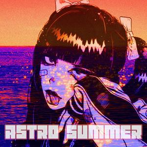 ASTROSUMMER (feat. Astro Logic) [Explicit]