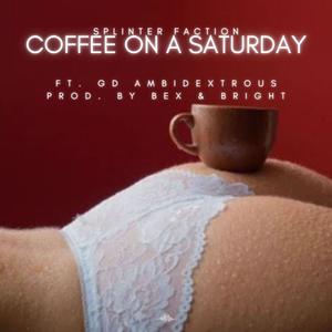 Coffee On A Saturday (Explicit)