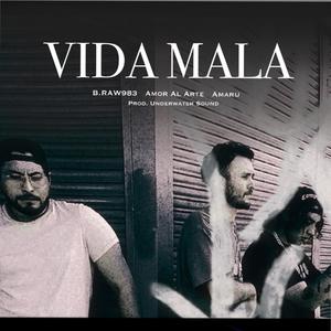 Vida Mala (feat. Amaru, Amor Al Arte & Underwater Sound) [Explicit]