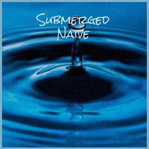 Submerged Naive