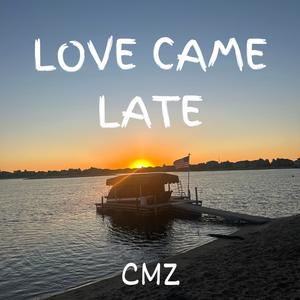 LOVE CAME LATE